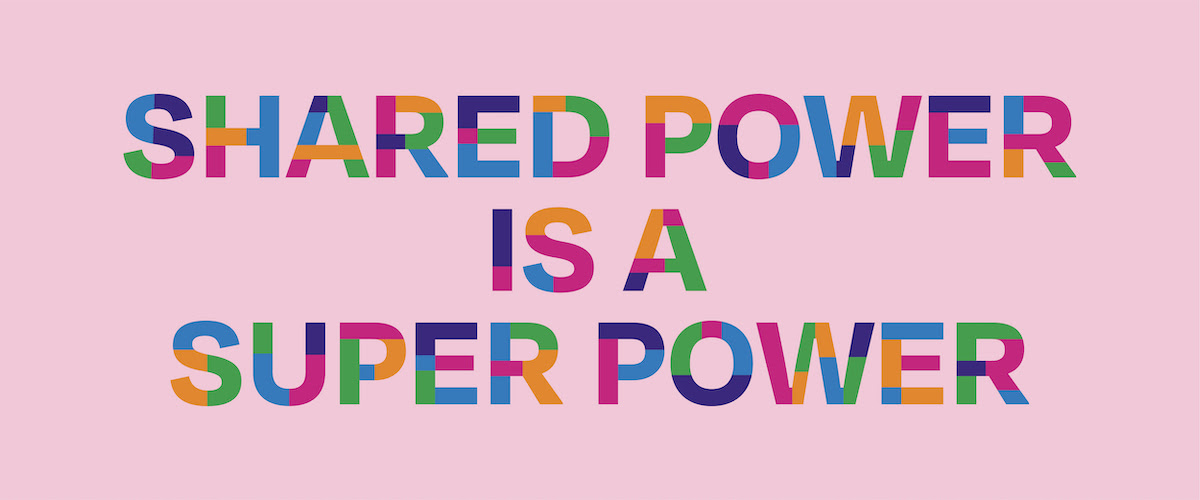 Shared power is a super power